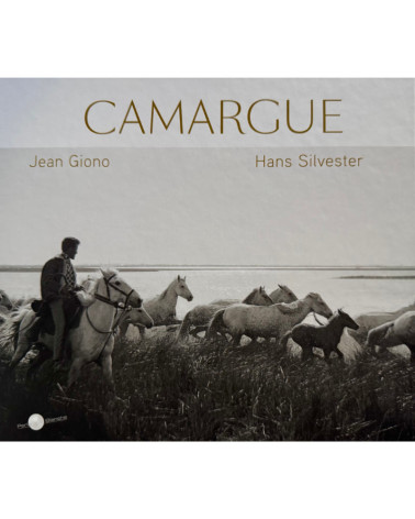 Hans Silvester et Jean Giono - Camargue