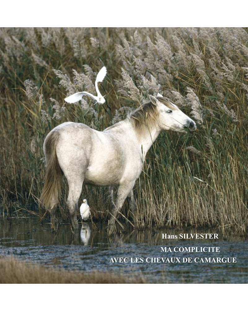 Hans Silvester - ma complicité avec les chevaux de Camargue, album