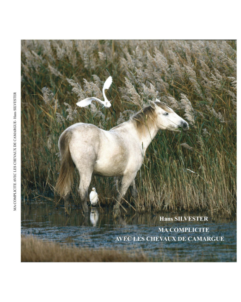 Hans Silvester - ma complicité avec les chevaux de Camargue